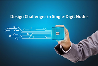 Design Challenges in Single-Digit Technology Nodes