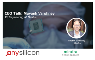 CEO Talk: Mayank Varshney, VP of Engineering, Mirafra Inc
