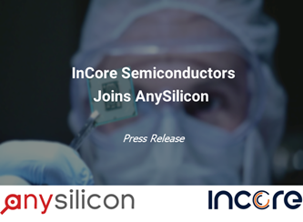 InCore Semiconductors Joins AnySilicon to Expand It’s IPs Reach