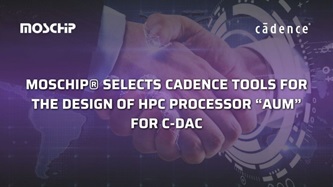 MosChip selects Cadence tools for the design of HPC Processor “AUM” for C-DAC