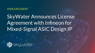 SkyWater Technology Expands Leadership in U.S. Semiconductor Manufacturing with Infineon IP License Agreement