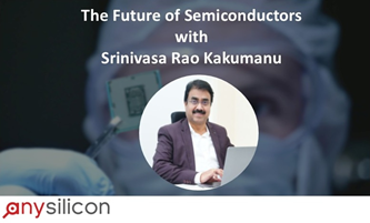 The Future of Semiconductors: A Deep Dive with Srinivasa Rao Kakumanu