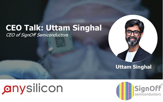CEO Talk: Uttam Singhal of SignOff Semiconductors